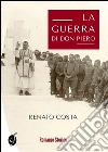 La guerra di don Piero. E-book. Formato EPUB ebook di Renato Costa