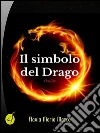 Il simbolo del drago. E-book. Formato EPUB ebook di Flavia Maria Macca