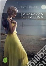 La ragazza della luna. E-book. Formato EPUB ebook