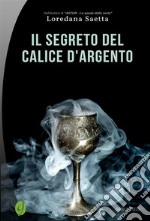 Il segreto del calice d&apos;argento. E-book. Formato EPUB ebook