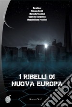 I ribelli di Nuova Europa. E-book. Formato PDF