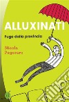 Alluxinati: Fuga dalla provincia. E-book. Formato PDF ebook