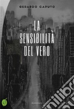 La sensibilità del vero. E-book. Formato PDF ebook