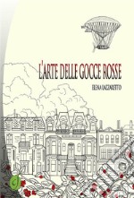 L'arte delle gocce rosse. E-book. Formato Mobipocket ebook