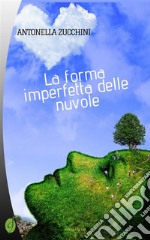 La forma imperfetta delle nuvole. E-book. Formato EPUB ebook