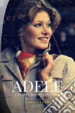 Adele: L'ultima 'Berta' che filava. E-book. Formato Mobipocket ebook