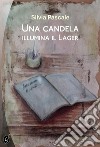 Una candela illumina il Lager. E-book. Formato PDF ebook di Silvia Pascale