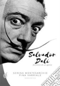 Salvador DalíAlchimie di un genio. E-book. Formato PDF ebook di Pina Varriale