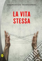 La vita stessa. E-book. Formato EPUB ebook