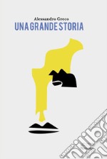 Una grande storia. E-book. Formato PDF ebook