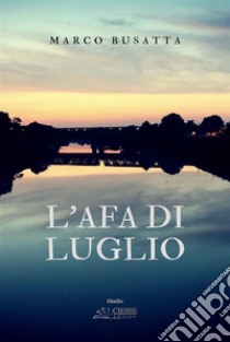 L'afa di luglio. E-book. Formato PDF ebook di Marco Busatta