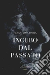 Incubo dal passato. E-book. Formato PDF ebook di Flavia Maria Macca