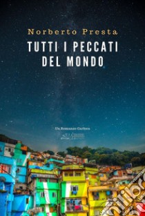 Tutti i peccati del mondo. E-book. Formato PDF ebook di Norberto Presta