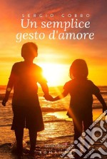 Un semplice gesto d'amore. E-book. Formato PDF ebook