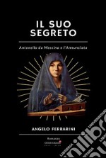 Il suo segretoAntonello da Messina e l'Annunciata. E-book. Formato PDF ebook