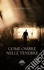 Come ombre nelle tenebre. E-book. Formato PDF