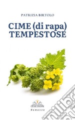 Cime (di rapa) Tempestose. E-book. Formato PDF ebook