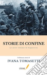 Storie di confineLe altre vittime di Caporetto. E-book. Formato PDF