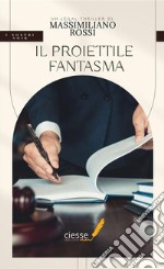 Il proiettile fantasma. E-book. Formato PDF ebook