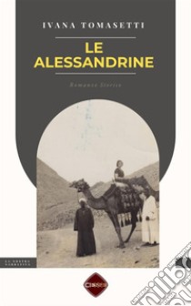 Le AlessandrineStoria di emigrazione femminile tra Ottocento e Novecento. E-book. Formato PDF ebook di Ivana Tomasetti