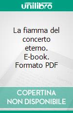 La fiamma del concerto eterno. E-book. Formato PDF ebook
