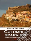 Colombi e sparvieri. E-book. Formato Mobipocket ebook di Grazia Deledda