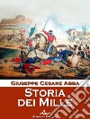 Storia dei Mille. E-book. Formato EPUB ebook di Giuseppe Cesare Abba