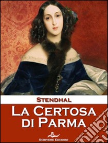 La Certosa di Parma. E-book. Formato Mobipocket ebook di Stendhal