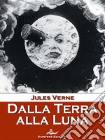 Dalla terra alla luna. E-book. Formato EPUB ebook