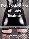 The confessions of Lady Beatrice. E-book. Formato Mobipocket ebook di Anonymous