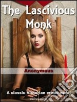 The lascivious monk. E-book. Formato EPUB ebook