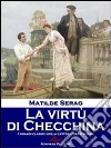 La virtù di Checchina. E-book. Formato Mobipocket ebook di Matilde Serao