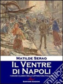 Il ventre di Napoli. E-book. Formato EPUB ebook di Matilde Serao