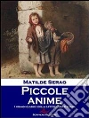 Piccole anime. E-book. Formato EPUB ebook di Matilde Serao