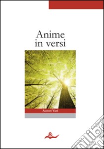 Anime in versi. E-book. Formato EPUB ebook di AA. VV.