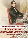 I dolori del giovane Werther. E-book. Formato Mobipocket ebook