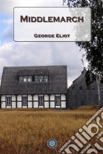 Middlemarch. Ediz. inglese. E-book. Formato EPUB ebook