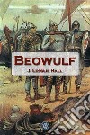 Beowulf. E-book. Formato EPUB ebook di Hall J. Lesslie