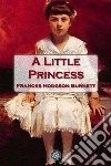 A little princess. E-book. Formato Mobipocket ebook di Frances Hodgson Burnett