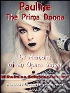 Pauline, the Prima Donna. E-book. Formato EPUB ebook di Wilhelmine Schröder-Devrient