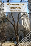 Washington Square. E-book. Formato EPUB ebook