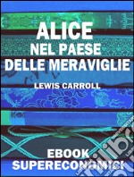 Alice nel Paese delle Meraviglie. E-book. Formato EPUB