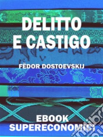 Delitto e castigo. E-book. Formato EPUB ebook di Fëdor Dostoevskij