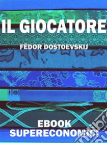 Il giocatore. E-book. Formato Mobipocket ebook di Fëdor Dostoevskij