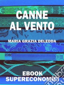 Canne al vento. E-book. Formato Mobipocket ebook di Grazia Deledda