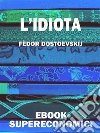L'idiota. E-book. Formato EPUB ebook di Fëdor Dostoevskij