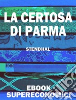 La certosa di Parma. E-book. Formato EPUB