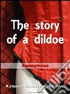 The story of a dildoe. E-book. Formato Mobipocket ebook di Anonymous
