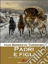 Padri e figli. E-book. Formato EPUB ebook di Ivan Sergeevic Turgenev