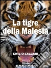 La tigre della Malesia. E-book. Formato Mobipocket ebook di Emilio Salgari